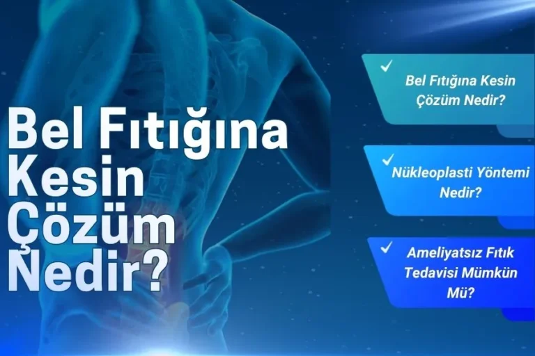 Bel Fıtığına Kesin Çözüm​ Nedir? Nükleoplasti ile Tanışın!