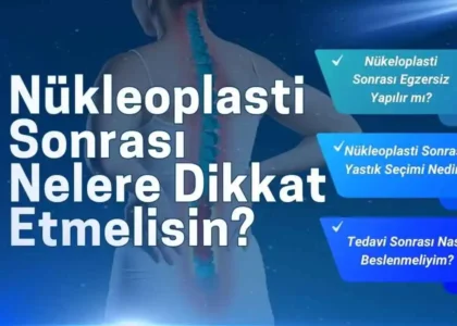 nükleoplasti sonrası ne yapılmalı