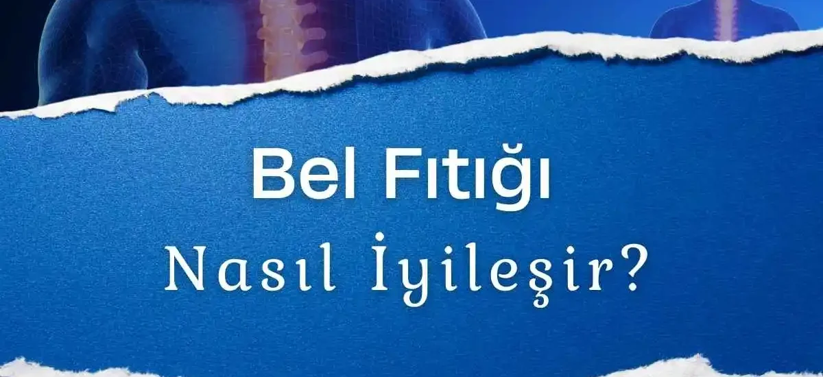 bel fıtığı nasıl iyileşir