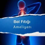 Bel Fıtığı Ameliyatı Hangi Durumlarda Olmalıdır