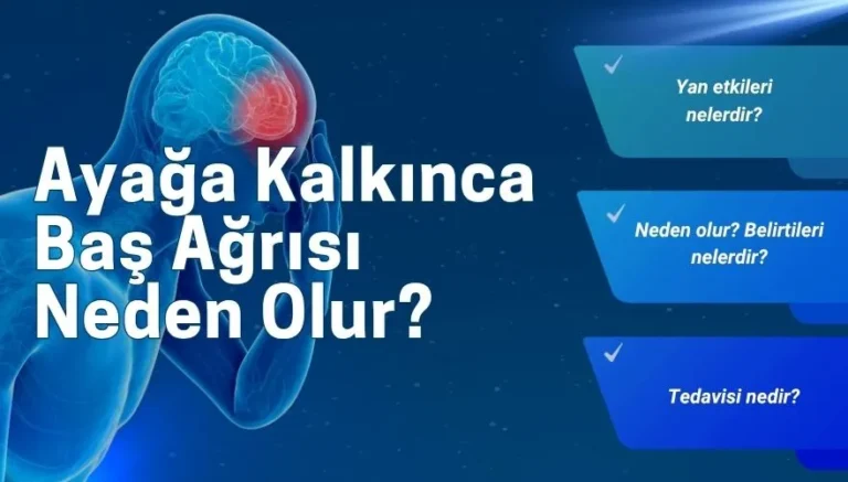 Ayağa Kalkınca Baş Ağrısı Neden Olur? 5 Kritik Neden!