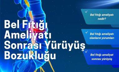 bel fıtığı ameliyatı sonrası yürüyüş bozukluğu