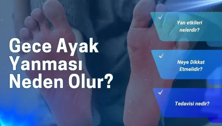 Gece Ayak Yanması Neden Olur? En Yaygın 5 Önemli Nedeni!
