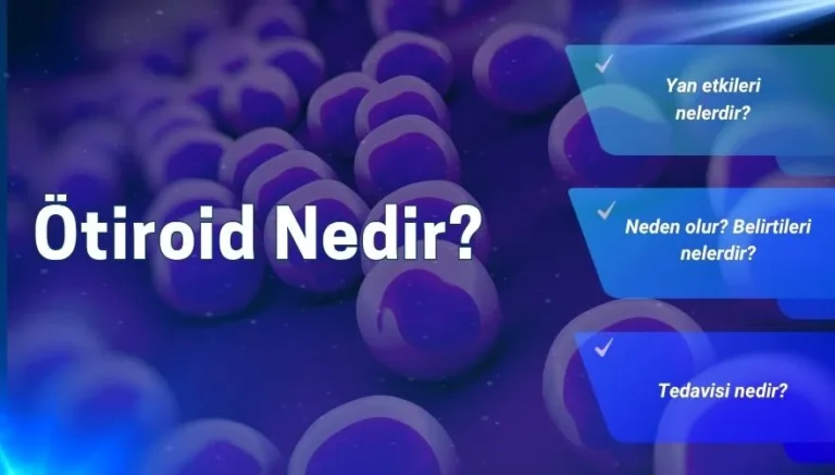 Ötiroid Nedir? Ötiroid Hasta Sendromu Nedir?