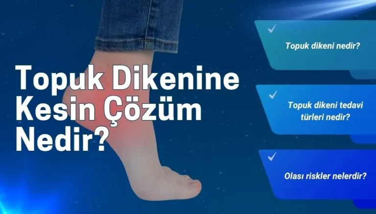 Topuk Dikenine Kesin Çözüm! Topuk Dikeni Tedavisi Nedir?