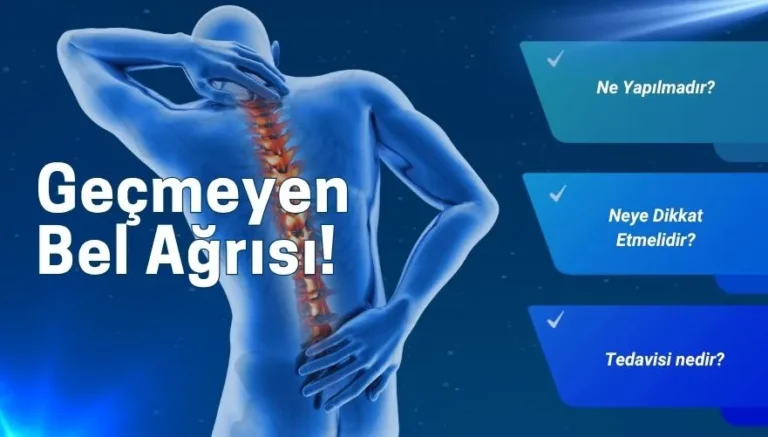 Geçmeyen Bel Ağrısı: Nedenleri, Olası Riskler ve Tedavisi