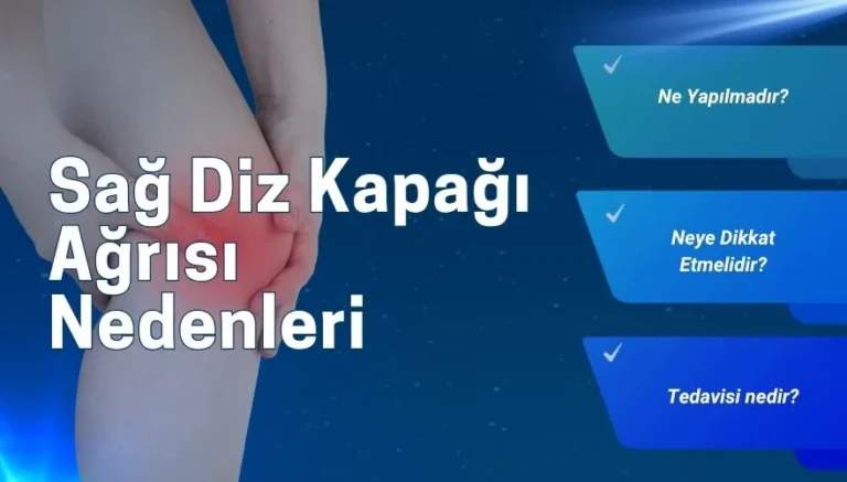 Sağ Diz Kapağı Ağrısı Nedenleri ve Tedavi Yolları