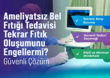 Ameliyatsız Bel Fıtığı Tedavisi Tekrar Fıtık Oluşumunu Engellermi