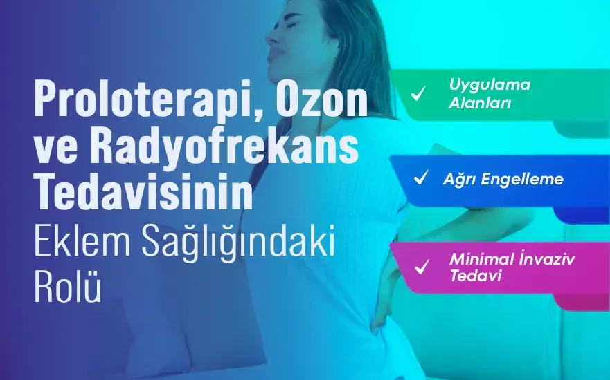 Proloterapi, Ozon ve Radyofrekans Tedavisinin Eklem Sağlığındaki Rolü
