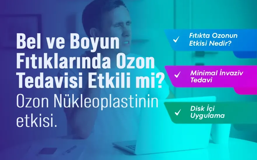 Bel ve Boyun Fıtıklarında Ozon Tedavisi Etkili mi?