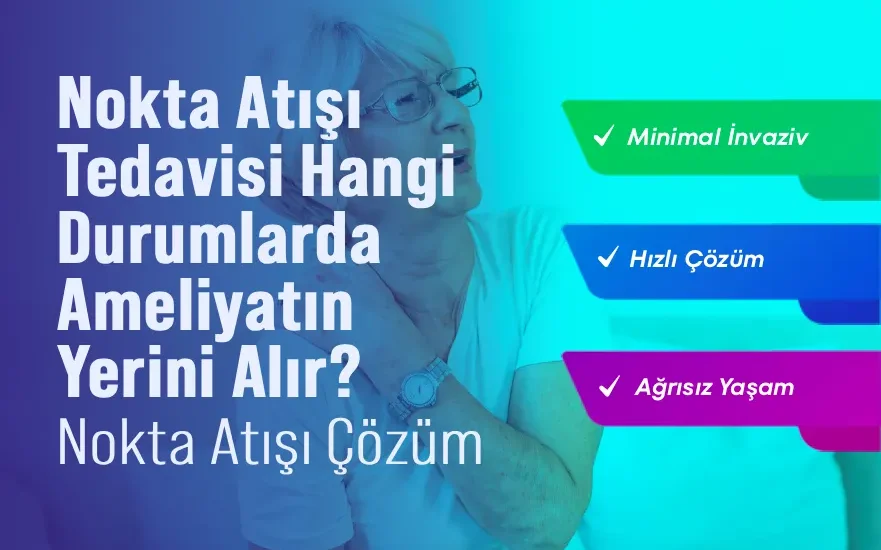 Nokta Atışı Tedavisi Hangi Durumlarda Ameliyatın Yerini Alır