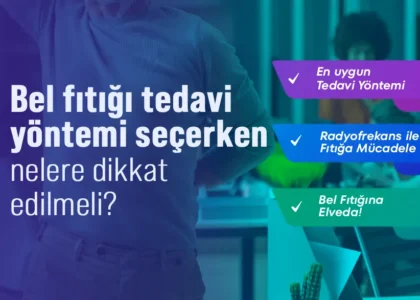 Bel Fıtığı Tedavi Yöntemi Seçerken Nelere Dikkat Edilmeli