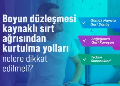 Boyun Düzleşmesi Kaynaklı Sırt Ağrısından Kurtulma Yolları
