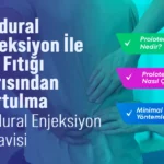 Epidural Enjeksiyon ile Bel Fıtığı Ağrısından Kurtulma
