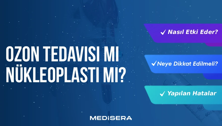 Ozon Tedavisi mi Nükleoplasti mi? Hangi Durumda Hangisi Daha Etkili?
