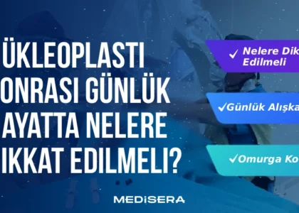 Nükleoplasti Sonrası Günlük Hayatta Nelere Dikkat Edilmeli?