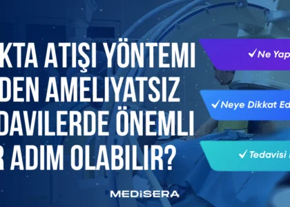 Nokta Atışı Yöntemi Neden Ameliyatsız Tedavilerde Önemli Bir Adım Olabilir?