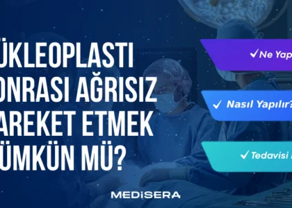 Nükleoplasti Sonrası Ağrısız Hareket Etmek Mümkün mü?