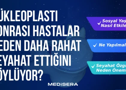 Nükleoplasti Sonrası Hastalar Neden Daha Rahat Seyahat Ettiğini Söylüyor?